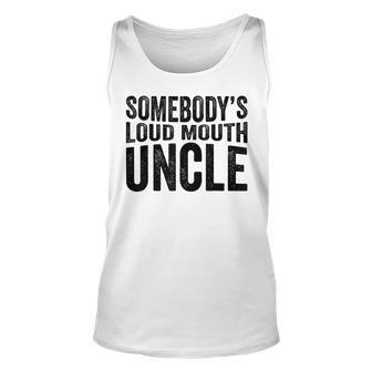 Uncle Fathers Day Somebodys Loud Mouth Uncle Retro For Uncle Tank Top | Mazezy
