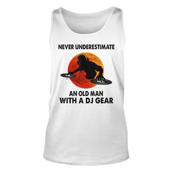 Never Underestimate An Old Man With A Dj Gear Old Man Tank Top | Mazezy
