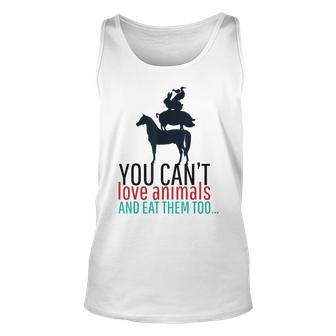 Vegan Funny Animal Rights Gifts Cant Love And Eat Them Unisex Tank Top | Mazezy