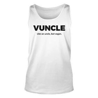 Vuncle - Like An Uncle But Vegan Unisex Tank Top | Mazezy