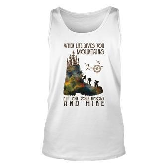 When Life Gives You Mountains Put On Your Boots Hiking Tank Top - Seseable