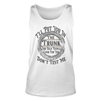 I Will Put You In A Trunk And Help People Look For You Tank Top | Mazezy