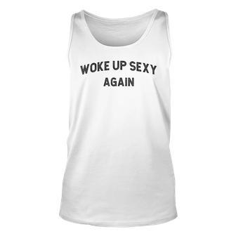 Woke Up Sexy Again Humorous Saying Tank Top | Mazezy CA