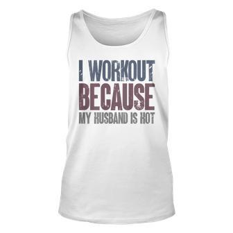 I Workout Because My Husband Is Hot Gym Trainer Lover Tank Top - Thegiftio UK