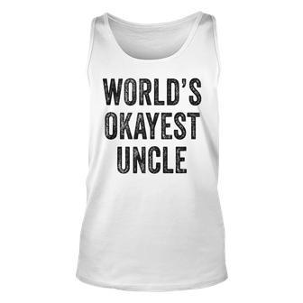 Worlds Okayest Uncle Guncle Dad Birthday Funny Distressed Unisex Tank Top | Mazezy