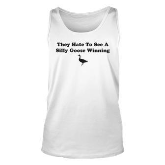 They Hate To See A Silly Goose Winning Joke Tank Top - Monsterry DE