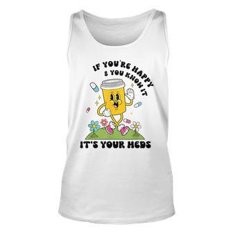 If You’Re Happy & You Know It Its Your Meds IT Tank Top | Mazezy
