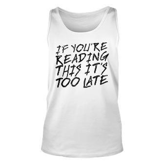 If You're Reading This It's Too Late Regret Tank Top - Thegiftio UK