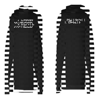 0 Interested Not Interested Bye Ciao Dump Rebuff Turn Down Long Sleeve T-Shirt | Mazezy