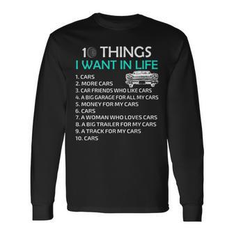 10 Things I Want In My Life Car More Cars I Want Car In Life Long Sleeve T-Shirt - Thegiftio UK