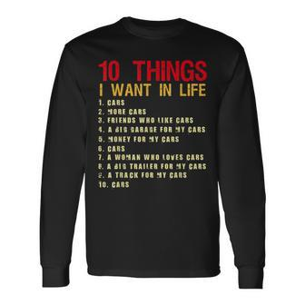 10 Things I Want In My Life Cars More Cars Car Long Sleeve T-Shirt - Thegiftio UK