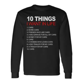 10 Things I Want In My Life Cars And More Cars Long Sleeve T-Shirt - Thegiftio UK