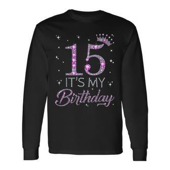 15 Its My Birthday Pink Crown Happy 15Th Birthday Girl Long Sleeve T-Shirt - Monsterry CA