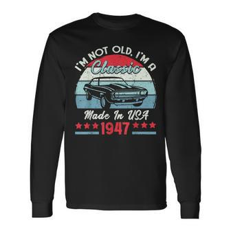 1947 Vintage Usa Car Birthday Im Not Old Classic 1947 Usa Long Sleeve T-Shirt T-Shirt | Mazezy