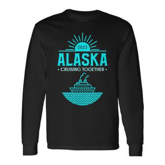 2023 Alaska Alaska Cruise 2023 Group Vacation Cruise Long Sleeve T-Shirt T-Shirt | Mazezy