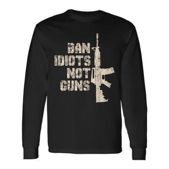 2Nd Amendment 2A Pro-Gun Ar15 Ban Idiots Not Guns Men Long Sleeve T-Shirt | Mazezy