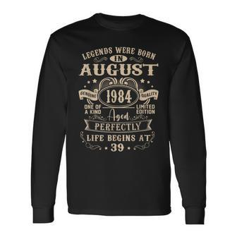 39Th Birthday 39 Years Old Legends Born August 1984 Long Sleeve T-Shirt - Monsterry CA