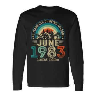 40 Years Old 40Th Birthday Awesome Since June 1983 Long Sleeve T-Shirt T-Shirt | Mazezy