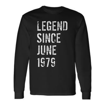40Th Birthday Legend Since June 1979 Long Sleeve T-Shirt T-Shirt | Mazezy