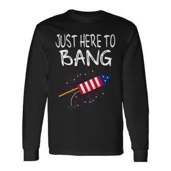 4Th Of July Fireworks Just Here To Bang American Flag 1 Long Sleeve T-Shirt - Monsterry AU