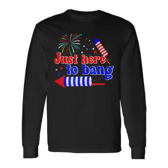 4Th Of July Fireworks Just Here To Bang American Flag Long Sleeve T-Shirt - Monsterry