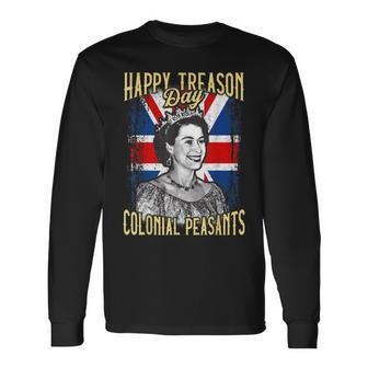 4Th Of July Happy Treason Day Ungrateful Colonial Peasants Long Sleeve T-Shirt | Mazezy