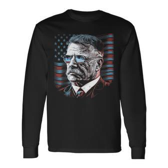 4Th Of July President Theodore Teddy Roosevelt American Flag Long Sleeve T-Shirt - Seseable