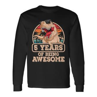 5 Years Of Being Awesome Rex Dinosaur 5Th Birthday Dino Long Sleeve T-Shirt - Seseable