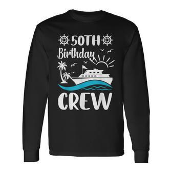 50 Th Birthday Cruise Crew 1974 50 Year Old Celebration Long Sleeve T-Shirt | Mazezy UK