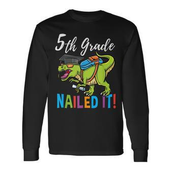 5Th Grade Nailed It Dinosaur Graduation Long Sleeve T-Shirt T-Shirt | Mazezy