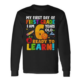 Im 6 Ready To Learn My Back To School First 1St Grade Long Sleeve T-Shirt - Seseable