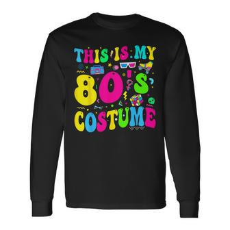 This Is My 80'S Costume 80S Theme Outfit Eighties 1980S Long Sleeve T-Shirt | Mazezy
