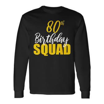 80Th Happy Birthday Squad Party Bday Group Long Sleeve T-Shirt T-Shirt | Mazezy