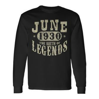 90 Years 90Th Birthday Idea June 1930 Birth Of Legend Long Sleeve T-Shirt T-Shirt | Mazezy