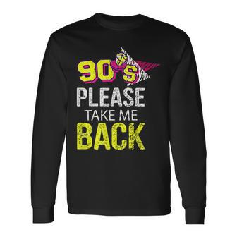 90S Please Take Me Back Unique Vintage Nineties Throwback 90S Vintage Long Sleeve T-Shirt | Mazezy CA