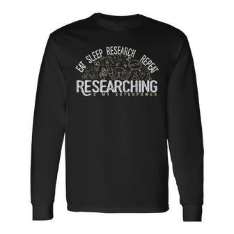 Academics Researcher Eat Sleep Research Repeat Long Sleeve T-Shirt | Mazezy