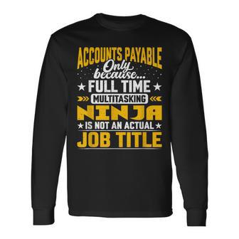 Accounts Payable Job Title Accounts Payable Assistant Long Sleeve T-Shirt | Mazezy