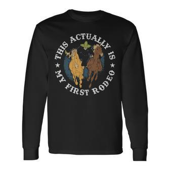 This Actually Is My First Rodeo Cowboy This Actually Is My First Rodeo Cowboy Long Sleeve T-Shirt - Monsterry DE