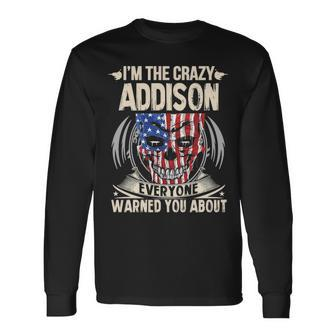 Addison Name Im The Crazy Addison Long Sleeve T-Shirt - Seseable