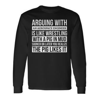 Aerospace Engineer Like Arguing With A Pig In Mud Long Sleeve T-Shirt | Mazezy