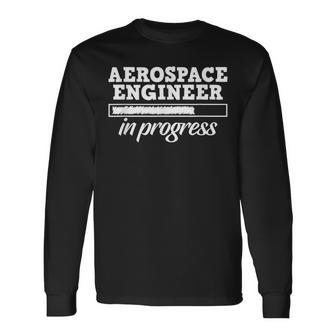 Aerospace Engineer In Progress Study Student Long Sleeve T-Shirt | Mazezy