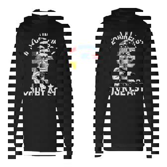 If You Aint First Youre Last 4Th Of July George Washington Long Sleeve T-Shirt | Mazezy