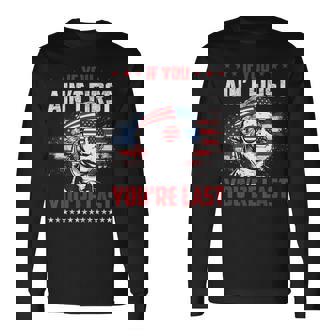 If You Aint First Youre Last Independence Day 4Th Of July Long Sleeve T-Shirt T-Shirt | Mazezy