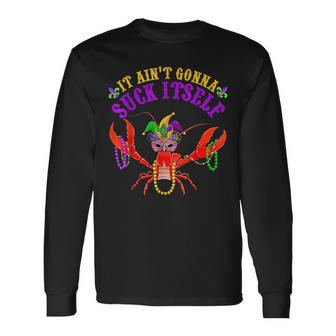 It Aint Gonna Suck Itself Crawfish Mardi Gras Costume IT Long Sleeve T-Shirt T-Shirt | Mazezy
