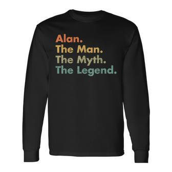 Alan The Man The Myth The Legend Dad Grandpa Long Sleeve T-Shirt T-Shirt | Mazezy