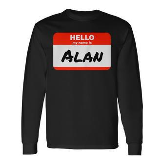 Alan Name Tag Sticker Work Office Hello My Name Is Alan Long Sleeve T-Shirt | Mazezy