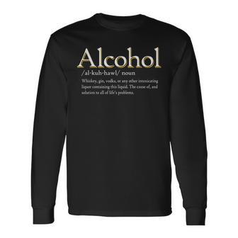 Alcohol Definition Cause & Solution To Life Problems Long Sleeve T-Shirt T-Shirt | Mazezy