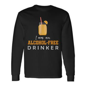I Am An Alcohol-Free Drinker Anti-Alcoholic & Totalism Long Sleeve T-Shirt T-Shirt | Mazezy