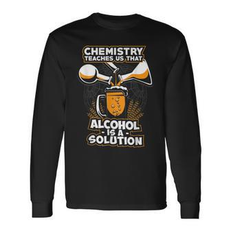 Alcohol Is A Solution Chemistry Chemistry Long Sleeve T-Shirt T-Shirt | Mazezy