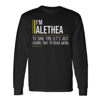Alethea Name Im Alethea Im Never Wrong Long Sleeve T-Shirt - Seseable